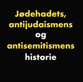 Jødehadets, antijudaismens og antisemitismens historie